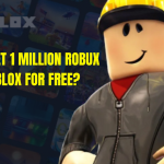 Get 1 Million Robux on Roblox for Free